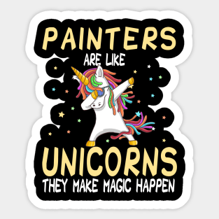 Painters Are Like Unicorns They Make Magic Happen Sticker